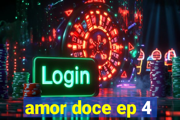 amor doce ep 4